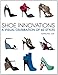 Shoe Innovations: A Visual Celebration of 60 Styles