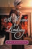 A Home for Lindsay: An Amish Sweethearts Novella by 