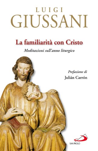Hydtomeha La familiarità con Cristo. Meditazioni sull'anno liturgico
