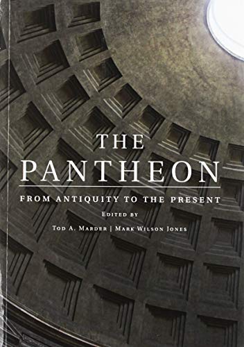 The Pantheon: From Antiquity to the Present by Tod A. Marder, Mark Wilson Jones