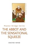 The Abbot and the Sensational Squeeze (New Edition) (Master Bridge Series) by