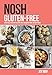 NOSH Gluten-Free: a no fuss, everyday gluten-free cookbook from the May family by Joy May