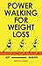 Power Walking For Weight Loss - A Consistent Blueprint for Busy People by Mirsad Hasić