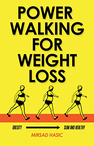 Power Walking For Weight Loss - A Consistent Blueprint for Busy People by Mirsad Hasić