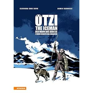 Ötzi. The Iceman-Der Mann aus dem Eis-L’uomo venuto dal ghiacciaio. Ediz. multilingue