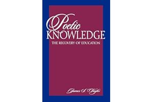 Poetic Knowledge: The Recovery of Education
