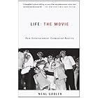 Life: The Movie: How Entertainment Conquered Reality