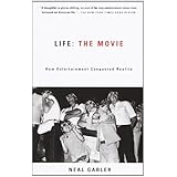 Life: The Movie: How Entertainment Conquered Reality