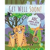 Get Well Soon! ABC Book for Kids: A Lighthearted and Fun Get Well Book for Children; Cute Get Well Soon Gift for Kids