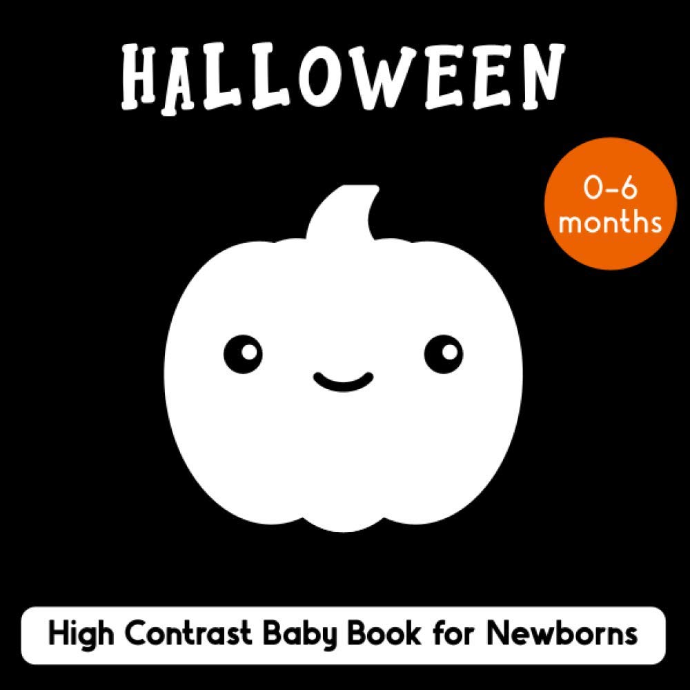 Halloween. High Contrast Baby Book for Newborn. 0-6 months: Brain Development for Infants with Black and White Pumpkins, Ghosts and More.