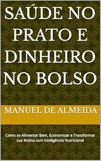 Livro Saúde no Prato e Dinheiro no Bolso: Como se Alimentar Bem, Economizar e Transformar sua Rotina com Inteligência Nutricional