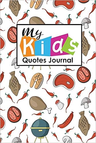 My Kid S Quotes Journal Blank Quote Book To Write In Funny Inspirational Motivational Positive Quotes Or Sayings From Your Children For Moms Dads Parents Cute Bbq Cover Volume 89 Publishing Rogue Plus