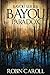 Bayou Paradox (Bayou Series) (Volume 4) by Robin Caroll