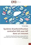 Image de Système d'authentification centralisé SSO avec IdP dans un intranet: Système d'authentification unique (SSO) et centralisé avec fournisseur d'iden