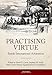 Practising Virtue: Inside International Arbitration