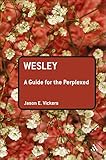 Wesley: A Guide for the Perplexed (Guides for the Perplexed) by