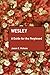 Wesley: A Guide for the Perplexed (Guides for the Perplexed) by