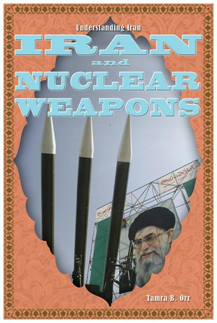 Iran and Nuclear Weapons (Understanding Iran)