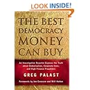The Best Democracy Money Can Buy: An Investigative Reporter Exposes the Truth About Globalization, Corporate Cons, and High Finance Fraudsters