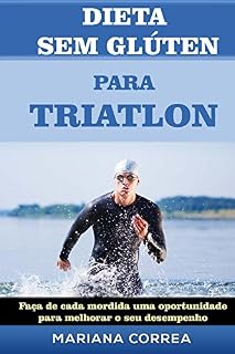 Livro DIETA SEM GLÚTEN PARA TRIATHLON: Faça de cada mordida uma oportunidade para melhorar o seu desempenho