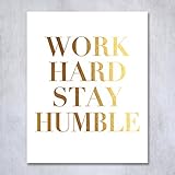 Work Hard Stay Humble Gold Foil Print Modern Typographic Poster Girl Boss Office Decor Motivational Poster Dorm Room Wall Art 5 inches x 7 inches B43
