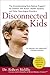 Disconnected Kids: The Groundbreaking Brain Balance Program for Children with Autism, ADHD, Dyslexia, and Other Neurological Disorders