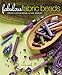 Fabulous Fabric Beads: Create Custom Beads and Art Jewelry by Kristal Wick
