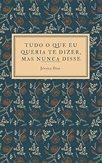 Livro Tudo o que eu queria te dizer, mas nunca disse