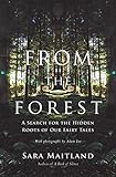 From the Forest: A Search for the Hidden Roots of our Fairy Tales by 