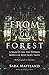 From the Forest: A Search for the Hidden Roots of our Fairy Tales by 