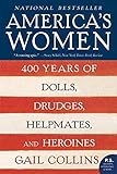America's Women: 400 Years of Dolls, Drudges, Helpmates, and Heroines (P.S.)