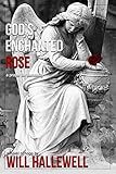 God's Enchanted Rose by Will Hallewell