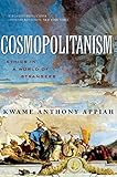 Cosmopolitanism: Ethics in a World of Strangers (Issues of Our Time)
