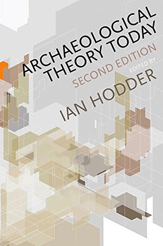 Archaeological Theory Today, by Ian Hodder Archaeological Theory Today, by Ian Hodder
