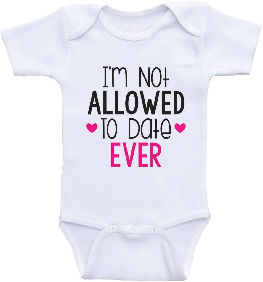 Funny Baby Girl Clothes I'm Not Allowed to Date Ever Onesies for Baby Girls