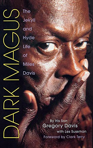 Dark Magus: The Jekyll and Hyde Life of Miles Davis by Gregory Davis, Les Sussman