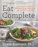 Eat Complete: The 21 Nutrients That Fuel Brainpower, Boost Weight Loss, and Transform Your Health