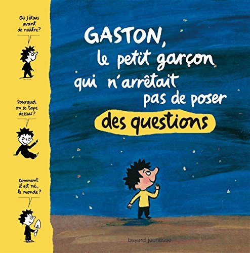 Gaston, le petit garçon qui n'arrêtait pas de poser des questions by Matthieu de Laubier, Marie Aubinais, Gwénaëlle Boulet, Catherine Proteaux