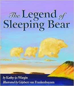 The Legend Of Sleeping Bear Kathy Jo Wargin Gijsbert Van