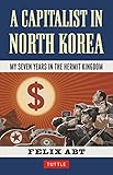 Image de Capitalist in North Korea: My Seven Years in the Hermit Kingdom
