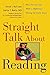 Straight Talk About Reading: How Parents Can Make a Difference During the Early Years by 