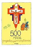 500 años fregados pero cristianos (Colección Rius) (Spanish Edition) by 