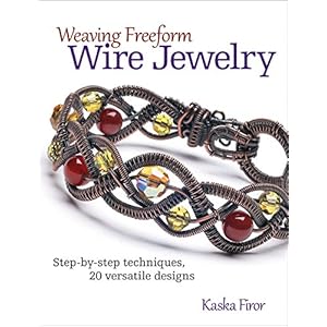 Weaving Freeform Wire Jewelry: Step-by-Step Techniques, 20 Versatile Designs