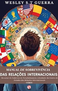 Livro Manual de Sobrevivência das Relações Internacionais: Uma guia para o mundo de RI