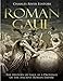 Roman Gaul: The History of Gaul as a Province of the Ancient Roman Empire by Charles River Editors