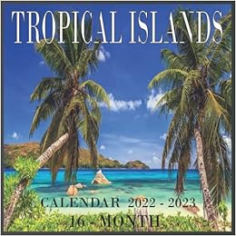 Calendrier 2023 Tropical Tropical Islands Calendar 2022- 2023 - 16 Month: Calendar 2022-2023  "8.5X8.5" Inch 16 Months: Jk, Said: 9798757552460: Amazon.com: Books