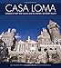 Casa Loma: Canada's Fairy-Tale Castle and Its Owner, Sir Henry Pellatt by Bill Freeman, Vincenzo Pietropaolo