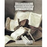 The Tragical History of Doctor Faustus: Fron the Quarto of 1604