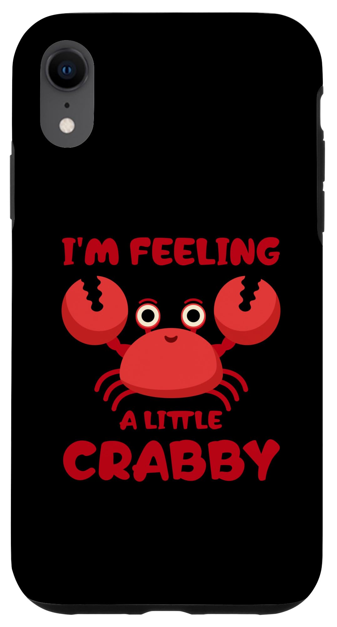 iPhone XR I'm Feeling A Little Crabby Funny Cartoon Crab Case