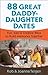 88 Great Daddy-Daughter Dates: Fun, Easy & Creative Ways to Build Memories Together